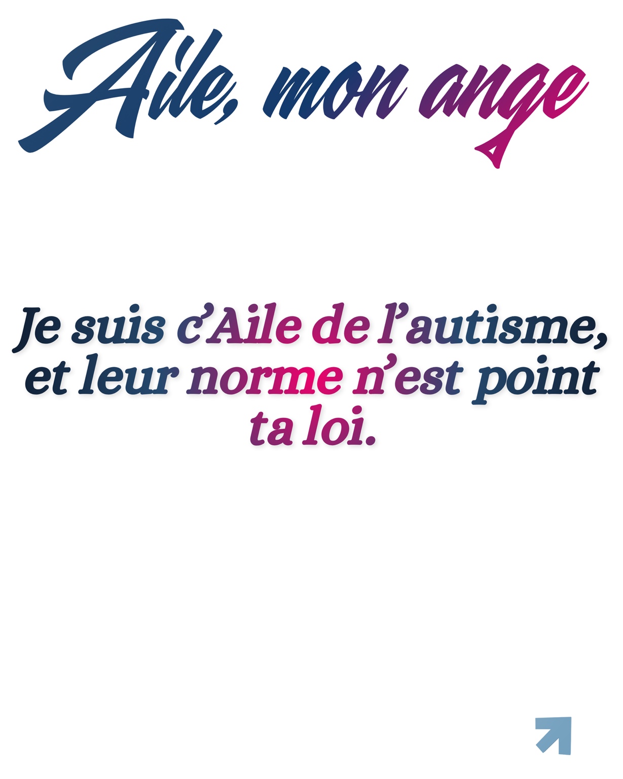 Je suis c’Aile de l’autisme, et leur norme n’est point ta loi.